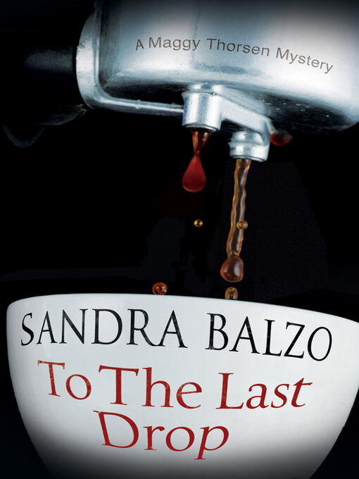 Title details for To the Last Drop by Sandra Balzo - Available